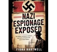 Nazi Espionage Exposed: The Hidden Intelligence Failures and Family Betrayals That Led to Pearl Harbor