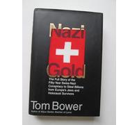Nazi Gold: the Full Story of the Fifty-Year Swiss-Nazi Conspiracy to Steal