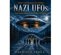 NAZI UFOs: From German Flying Saucers to Esoteric Mythology (Flying Saucers from Naziland)