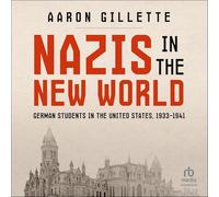 Nazis in the New World: German Students in the United States, 1933-1941