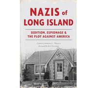 Nazis of Long Island: Sedition, Espionage & the Plot Against America (True Crime)