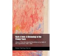 Nazis & Reds: A Chronology of the Prewar Years: Volume I: From the Industrial Revolution to the Night of the Long Knives (c. 1680 - 1934) (The Protocols)