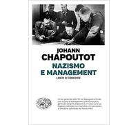 Nazismo e management. Liberi di obbedire (Einaudi. Passaggi)