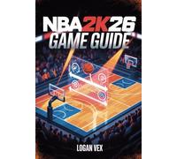 NBA 2K26 Game Guide: Complete build blueprints, shooting & dribble guides, MyCAREER & MyTEAM strategies including WNBA cards, controller inputs & fast-start t