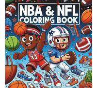 NBA and NFL Coloring Book: Stars, Logos, and Action-Packed Scenes for Kids and Adults - Unleash Your Creativity with America’s Favorite Basketball and Football Teams!