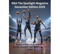 NBA The Spotlight Magazine December Edition 2025: Season of Peaks, Peaks in Season Injuries, Awards & M -Trade Heat Shake the League