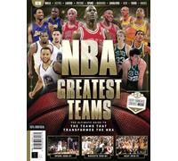 NBA's Greatest Teams: The ultimate guide to the teams that transformed the NBA