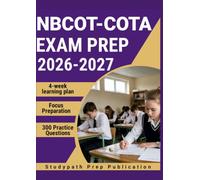 NBCOT-COTA EXAM PREP 2026-2027: 300 Practice Questions & Rationales for Occupational Therapy Assistant Review with a 6-Week Study Plan