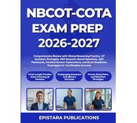 NBCOT-COTA EXAM PREP 2026-2027: Comprehensive Review with Clinical Reasoning Practice, OT Assistant Strategies, 800 Scenario-Based Questions, 300 ... Techniques for Certification Success