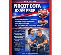 NBCOT COTA EXAM PREP: 4 Full-Length Practice Exams with Blueprint-Weighted Coverage, Multi-Select Mastery, Test-Day Strategy, and Crash-Course Rationales