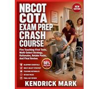 NBCOT COTA EXAM PREP CRASH COURSE: Five Teaching-First Tests, Multi-Select Strategy, Rationales, Retake Packs, And Final Review