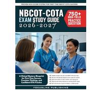 NBCOT-COTA Exam Study Guide 2026-2027: A Clinical Mastery Blueprint for First-Time Success, Precision Thinking, and Confident OTA Practice