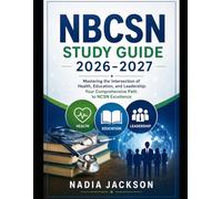 Nbcsn Study Guide 2026-2027: Mastering the Intersection of Health, Education, and Leadership: Your Comprehensive Path to NCSN Excellence