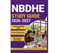 NBDHE STUDY GUIDE 2026-2027: 300 Practice Questions & Rationales for Dental Hygiene Exam Preparation with a 6-Week Learning Plan