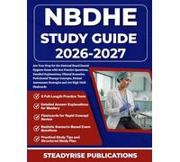 NBDHE STUDY GUIDE 2026-2027: Ace Your Prep for the National Board Dental Hygiene Exam with 900 Practice Questions, Detailed Explanations, Clinical ... Strategies and 400 High Yield Flashcards