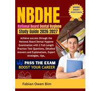 NBDHE STUDY GUIDE 2026-2027: Achieve success through the National Board Dental Hygiene Examination with 2 Full-Length Practice Test Questions, ... and Explanations, Expert strategies, tips
