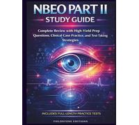 NBEO Part II Study Guide 2026: Complete Review with High-Yield Prep Questions, Clinical Case Practice, and Test-Taking Strategies (Includes Full-Length Practice Tests)