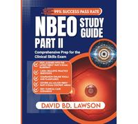 NBEO PART II STUDY GUIDE: Comprehensive Prep for the Clinical Skills Exam