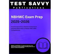 NBHWC Exam Prep 2025-2026: Practice Questions, Realistic Scenarios & Detailed Rationales to Master NBC-HWC Competencies