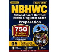 NBHWC Exam Prep 2026-2027: 5 Full Length Practice Tests and 600 Practice Questions with Detailed Answers Explanations for National Board Certified Health & Wellness Coach Preparation-Unofficial