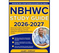 NBHWC STUDY GUIDE 2026-2027: Advanced Insights into Problem-Solving Techniques, Concept Integration with 900 Questions plus Answers