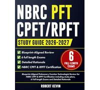 NBRC PFT CPFT/RPFT Study Guide 2026-2027: Blueprint-Aligned Pulmonary Function Technologist Review for NBRC CPFT & RPFT Certification including study plans, 6 Full-length Exams and Detailed Rationale