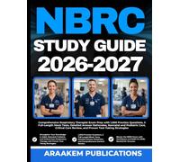 NBRC STUDY GUIDE 2026-2027: Comprehensive Respiratory Therapist Exam Prep with 1,000 Practice Questions, 2 Full-Length Mock Tests, Detailed Answer ... Review, and Proven Test-Taking Strategies