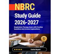 NBRC Study Guide 2026-2027: Respiratory Therapy Exam with Practice Questions and Answer Explanations
