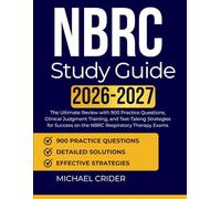 NBRC STUDY GUIDE 2026 2027: The Ultimate Review with 900 Practice Questions, Clinical Judgment Training, and Test-Taking Strategies for Success on the NBRC Respiratory Therapy Exams