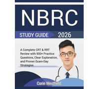 NBRC STUDY GUIDE 2026: A Complete CRT & RRT Review with 900+ Practice Questions, Clear Explanation, and Proven Exam-Day Strategies