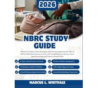 NBRC Study Guide 2026: Clinical concepts, Exam Strategies and Practice Questions for RRT & CRT Certification Success in 2026, With Comprehensive Review, Case - Based Learning and Exam - focused Drills