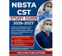 NBSTA CST STUDY GUIDE 2026-2027: Complete Prep Featuring Surgical Procedures, Sterile Technique, Instrumentation, Patient Safety, 1,000 Practice ... Flashcards, and 10 Full Length Mock Exams