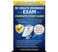 NC Health Insurance Complete Guide: Comprehensive Study Manual with Real Exam Questions, Detailed Explanations & Full-Length Practice Tests to Pass ... Carolina Insurance Licensing Mastery Series)