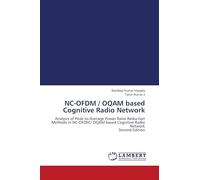 NC-OFDM / OQAM based Cognitive Radio Network: Analysis of Peak-to-Average Power Ratio Reduction Methods in NC-OFDM / OQAM based Cognitive Radio Network Second Edition
