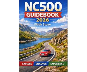 NC500 GUIDEBOOK 2026: Discover Inverness, Black Isle, Ullapool, Torridon & Bealach na Bà - The Ultimate North Coast 500 Road Trip