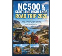 NC500 & Scotland Highlands Road Trip 2026: Travel Guide with Scenic Drives, Route Map, Best Things to Do, Hidden Gems & Local Tips