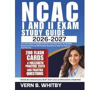 NCAC I and II Exam Study Guide 2026-2027: All-in-One National Certified Addiction Counselor Prep with Detailed Domain Reviews and 600 Practice Questions to Help You Pass on Your First Try
