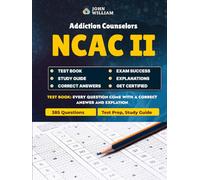 NCAC II Exam Test Prep 2024: Comprehensive Study Guide for Addiction Counselors: Pass the NCAC/CADC II Exam with 385 Practice Questions Covering Counseling, Ethics, Pharmacology, Assessment & More