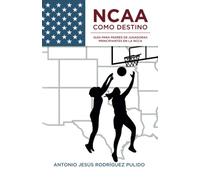 NCCA COMO DESTINO: Guía para padres de jugadoras principiantes en la NCAA