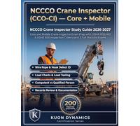 NCCCO Crane Inspector Study Guide 2026-2027: Core and Mobile Specialty Exam Prep with OSHA and ASME B30 Removal Criteria, Defect Identification, and 2 ... (Crane & Rigging Certification Exam Prep)