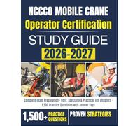 NCCCO Mobile Crane Operator Certification STUDY GUIDE 2026-2027: Complete Exam Preparation · Core, Specialty & Practical Ten Chapters · 1,500 Practice Questions with Answer Keys
