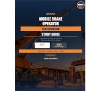 NCCCO Mobile Crane Operator Certification Study Guide: Complete Exam Prep for Core and Telescopic Boom (TLL) Exams | 490+ Practice Questions with Detailed Explanations