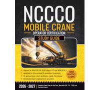 NCCCO Mobile Crane Operator Certification Study Guide: Complete Exam Prep for the Core, Specialty (LAT, TLL, TSS), and Practical Exams (Crane Operator Exam Prep)
