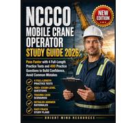 NCCCO MOBILE CRANE OPERATOR STUDY GUIDE 2026: Pass Faster with 4 Full-Length Practice Tests and 400 Practice Questions to Build Confidence, Avoid Common Mistakes