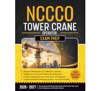 NCCCO Tower Crane Operator Exam Prep: The Essential Certification Study Guide with Practice Tests, Load Chart Breakdowns, and Detailed Answers