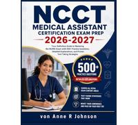NCCT Medical Assistant Certification Exam Prep 2026-2027: Your Definitive Guide to Mastering the NCMA Exam with 500+ Practice Questions, Detailed Explanations, and Proven Test-Taking Strategies
