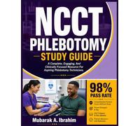NCCT Phlebotomy Study Guide 2026-2027: A Complete, Engaging, And Clinically Focused Resource For Aspiring Phlebotomy Technicians
