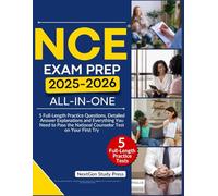 NCE EXAM PREP 2025-2026: 5 Full-Length Practice Questions, Detailed Answer Explanations and Everything You Need to Pass the National Counselor Test on Your First Try (NextGen Study Companion)