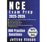 NCE Exam Prep 2025-2026: Mastering the National Counselor Exam with Core Content Review, + 800 Questions and Detailed Answer Explanations (4 Full-Length Exams) (National Counselor Examination)