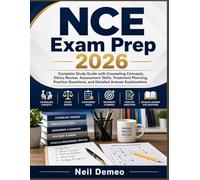 NCE Exam Prep 2026: Complete Study Guide with Counseling Concepts, Ethics Review, Assessment Skills, Treatment Planning, Practice Questions, and Detailed Answer Explanations